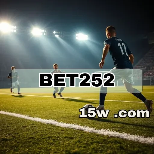 bet252: Apostas Empolgantes Que Você Não Pode Perder